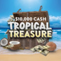 $10,000 TROPICAL TREASURE